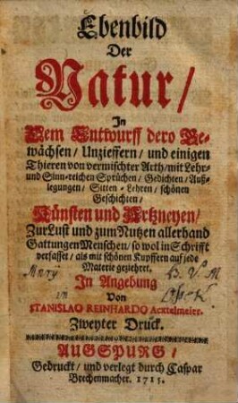 Ebenbild der Natur in dem Entwurf dero Gewächsen, Ungezieffern und einigen Thieren von vermischter Arth