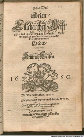 Theil der Arien Etlicher theils Geistlicher, theils Weltlicher, zur Andacht, guten Sitten, keuscher Liebe und Ehren-Lust dienender Lieder Zum Singen und Spielen gesetzet, 8. Achter Theil der Arien, Etlicher theils Geistlicher, viel schöner Lehr- und Trostreicher; Theils Weltlicher, zu Ehrlicher Liebe und geziemender Ergetzlichkeit dienender Lieder