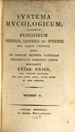 Systema mycologicum, sistens fungorum ordines, genera et species huc usque cognitas, quas ad normam methodi naturalis determinavit, disposuit atque descripsit Elias Fries, 2