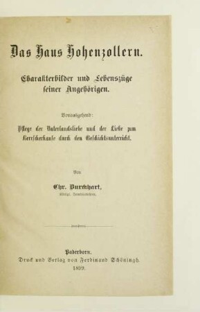 Das Haus Hohenzollern : Charakterbilder und Lebenszüge seiner Angehörigen ; vorausgehend: Pflege der Vaterlandsliebe und die Liebe zum Herrscherhause durch den Geschichtsunterricht