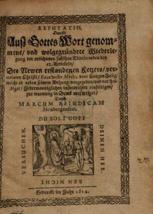 Refutatio, das ist: Auß Gottes Wort genommene Wiederlegung der erdichteten falschen Titteln neben den 12 Artickeln des Newen erstandenen Ketzers ... Ezechielis Meth