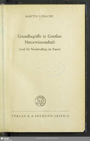 Grundbegriffe in Goethes Naturwissenschaft (und ihr Niederschlag im Faust)