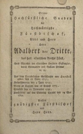 Seine hochfürstliche Gnaden der hochwürdigste Fürstbischof, Abbt und Herr Herr Adalbert der Dritte ...