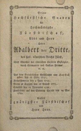 Seine hochfürstliche Gnaden der hochwürdigste Fürstbischof, Abbt und Herr Herr Adalbert der Dritte ...