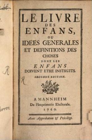 Le Livre Des Enfans, Ou Idees Generales Et Definitions Des Choses : Dont Les Enfans Doivent Etre Instruits