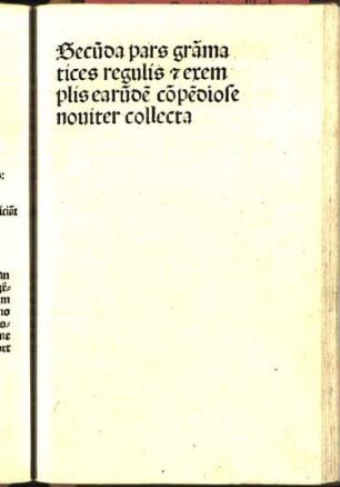 Ps. 2: Secu[n]da pars gra[m]matices regulis regulis [...] exemplis [...] nouiter collecta