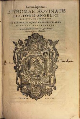 Divi Thomae Aquinatis doctoris angelici ordinis Fratrum Praedicatorum opera omnia, Tomus Septimus. In Tertivm Et Qvartvm Sententiarvm Magistri Petri Lombardi