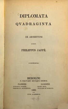 Diplomata qvadraginta : ex archetypis = ed. Philippus Jaffé