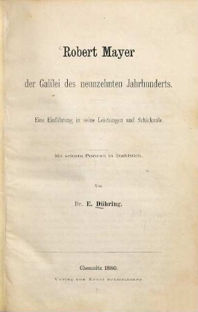 Robert Mayer der Galilei des neunzehnten Jahrhunderts, [1]. Eine Einführung in seine Leistungen und Schicksale : mit seinem Portrait in Stahlstich