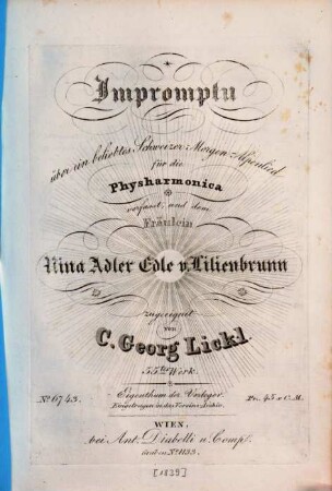 Cäcilie : e. Ausw. beliebter Tonstücke für d. Phys-Harmonica. 17. Impromptu über ein beliebtes Schweizer-Morgen-Alpenlied / von C. Georg Lickl. - [1839]. - 11 S. - Pl.-Nr. 6743