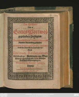 Vier Christliche/ Und in Gottes Wort wolgegründete Predigten/ Von unterschiedlicher Materien/ : davon am folgenden Blat meldung geschiehet/