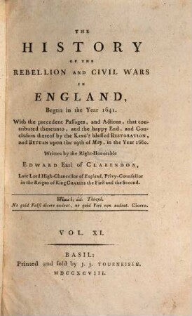 The History Of The Rebellion and Civil Wars In England, Begun in the Year 1641 : With the precedent Passages, and Actions, that contributes thereunto, and the happy End, and Conclusion thereof by the King's blessed Restoration, and Return upon the 29th of May, in the year 1660, 11
