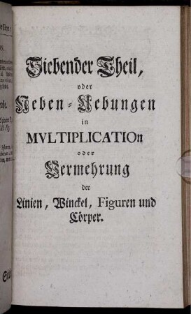 Siebenter Theil, oder Ueben-Uebungen in Multiplication oder Vermehrung der Linien, Winckel, Figuren und Cörper.