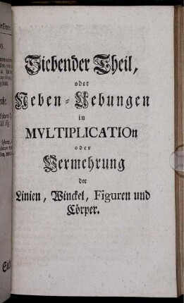 Siebenter Theil, oder Ueben-Uebungen in Multiplication oder Vermehrung der Linien, Winckel, Figuren und Cörper.