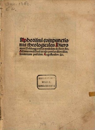 Aphorismi compunctionis theologicales : mit Widmungsbrief des Autors an Friedrich II., Graf von Zollern, Bischof von Augsburg, Schwäbisch Gmünd 12.2.1493