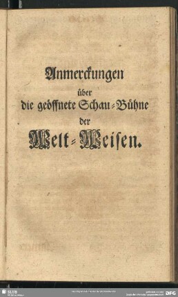 Anmerckungen über die geöffnete Schau-Bühne der Welt-Weisen