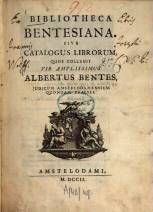 Bibliotheca Bentesiana : sive Catalogus librorum, quos collegit vir amplissimus Albertus Bentes