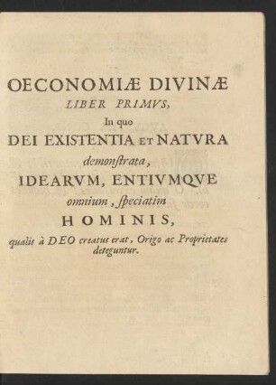 Oeconomiae Divinae Liber Primus, In quo Dei Existentia Et Natura demonstrata ...
