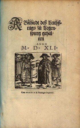ABschiedt deß Reichßtags zu Regenspurg gehalten ANNO M.D.XLI.