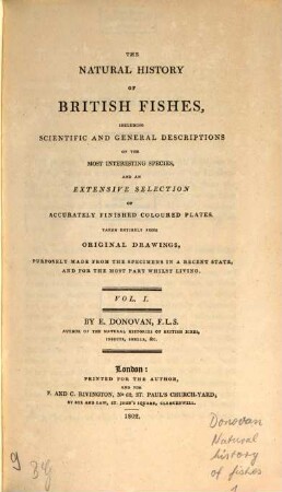 The natural history of British fishes : including scientific and general descriptions of the most interesting species and an extensive selection of accurately finished coloured plates, taken entirely from original drawings, purposely made from the specimens in a recent state, and for the most part whilst living, 1