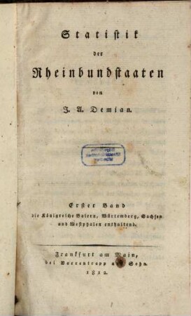 Statistik der Rheinbundstaaten. 1, Die Königreiche Baiern, Würtemberg, Sachsen und Westphalen enthaltend