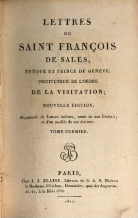 Lettres de François de Sales, évêque et prince de Genève, instituteur de l'Ordre de la Visitation, 1