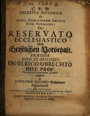 Excerpta Historica Ex Actis Comitiorum Imperii Rom. Germanici De Reservato Ecclesiastico = Vom Geistlichen Vorbehalt