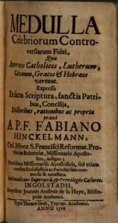 Medulla Celebriorum Controversiarum Fidei, Quae Inter nos Catholicos, Lutherum, Calvinum, Graecos et Hebraeos vertunt