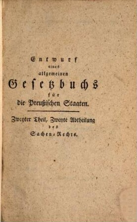 Entwurf eines allgemeinen Gesetzbuchs für die Preußischen Staaten, Zweyter Theil