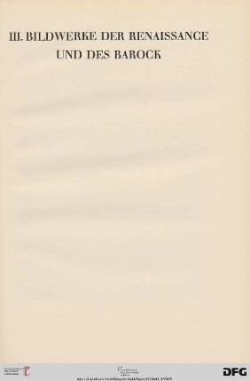 Bildwerke des Renaissance und des Barock (Nr. 251-298) und Tafeln CVII-CXVI