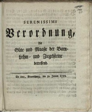 Serenissimi Verordnung, die Güte und Maaße der Barn- Lehm- und Ziegelsteine betreffend : De dato, Braunschweig, den 30. Januar 1799