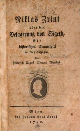 Nicolaus Zrini oder die Belagerung von Sigeth : Ein historisches Trauerspiel in drey Aufzügen