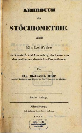 Lehrbuch der Stöchiometrie : Ein Leitfaden zur Kenntnis u. Anwendung d. Lehre von den bestimmten chem. Proportionen