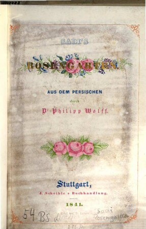 Sadi's Rosengarten : Aus dem Persischen Dr Philipp Wolff