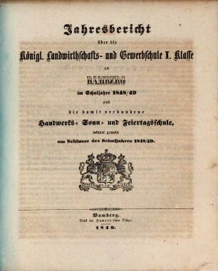 Jahresbericht über die Königliche Landwirthschafts- und Gewerbschule I. Klasse und die damit verbundene Handwerks-Sonn- und Feiertagsschule zu Bamberg : im Schuljahre .... 1848/49