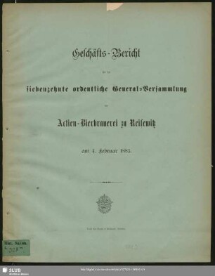 17.1885: Geschäfts-Bericht für die ... ordentliche General-Versammlung der Actien-Bierbrauerei zu Reisewitz