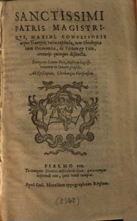 Sanctissimi Patris Magistrique, Maximi, Confessoris atque Martyris, varia capitula, tum Theologica tum Oeconomica, de Virtute et Vitio : centuriis quinque distincta