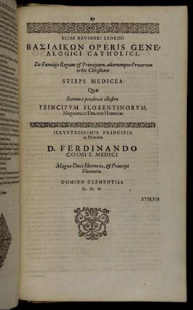 De Familiis Regum & Principum, aliorumque Procerum orbis Christiani Stirps Medicea: Quæ Stemma produxit illustre Principum Florentinorum. Magnorum Ducum Hetruriæ.
