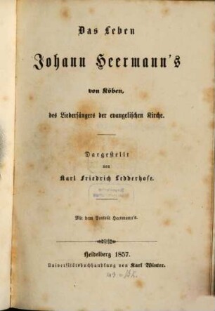Das Leben Johann Heermann's von Köben, des Liedersängers der evangelischen Kirche