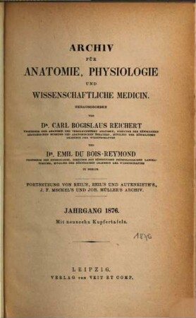 Archiv für Anatomie, Physiologie und wissenschaftliche Medicin. 1876