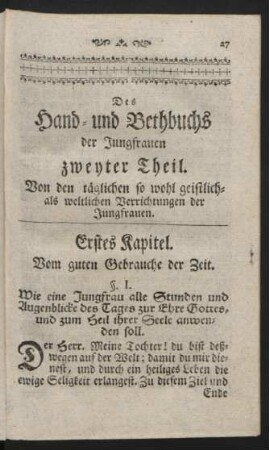 Des Hand- und Bethbuchs der Jungfrauen zweyter Theil. Von den täglichen so wohl geistlich- als weltlichen Verrichtungen der Jungfrauen