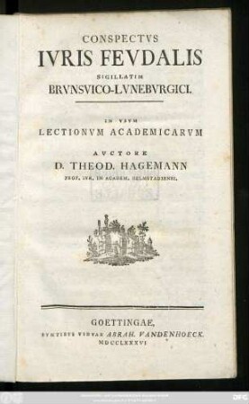 Conspectvs Ivris Fevdalis Sigillatim Brvnsvico-Lvnebvrgici : In Vsvm Lectionvm Academicarvm