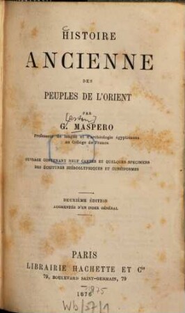 Histoire ancienne des peuples de l'Orient : Ouvrage contenant 9 cartes et quelques specimens des écritures hiéroglyphiques et cunéiformes