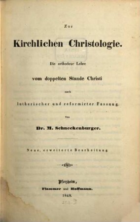 Zur kirchlichen Christologie : die orthodoxe Lehre vom doppelten Stande Christi nach lutherischer und reformirter Fassung