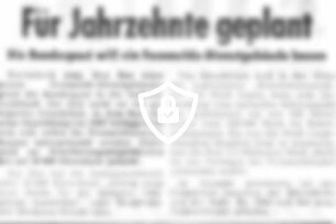 Für Jahrzehnte geplant