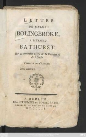 Lettre De Mylord Bolingbroke, A Mylord Bathurst, Sur le véritable usage de la Retraite & de l'Etude : Traduite De L'Anglois