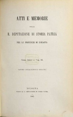 Atti e memorie della R. Deputazione di Storia Patria per le Provincie di Romagna : anno accademico ... 3. 1884/85