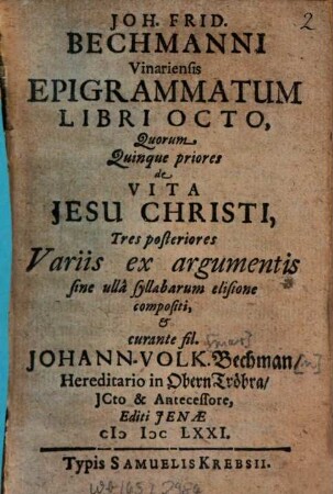 Epigrammata : libri 8 ; quorum quinque priores de vita Jesu Christi, tres posteriores variis ex argumentis ... compositi