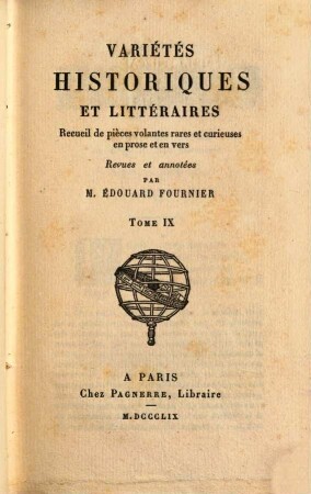 Variétés historiques et littéraires : recueil de pièces volantes rares et curieuses en prose et en vers. 9