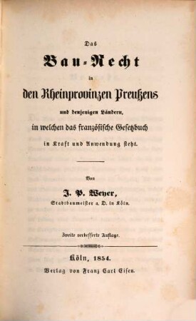Das Bau-Recht in den Rheinprovinzen Preußens und denjenigen Ländern, in welchen des französische Gesetzbuch in Kraft und Anwendung steht